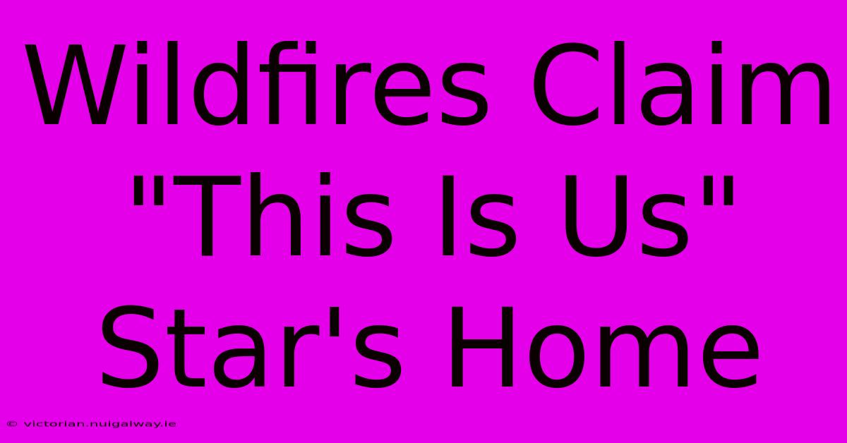 Wildfires Claim 