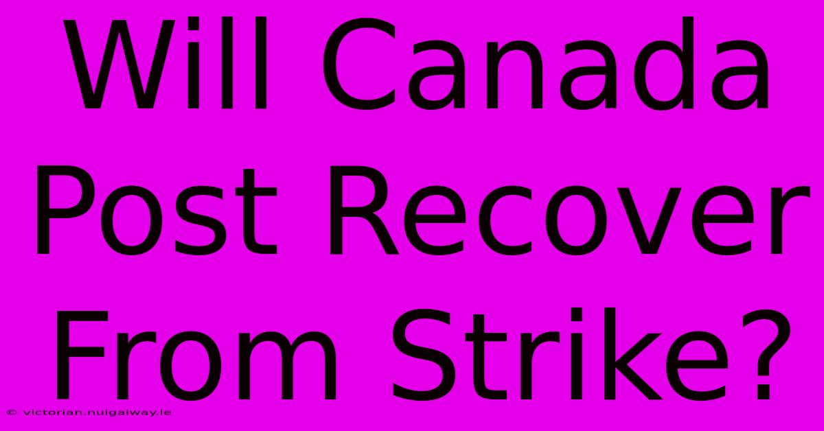 Will Canada Post Recover From Strike?