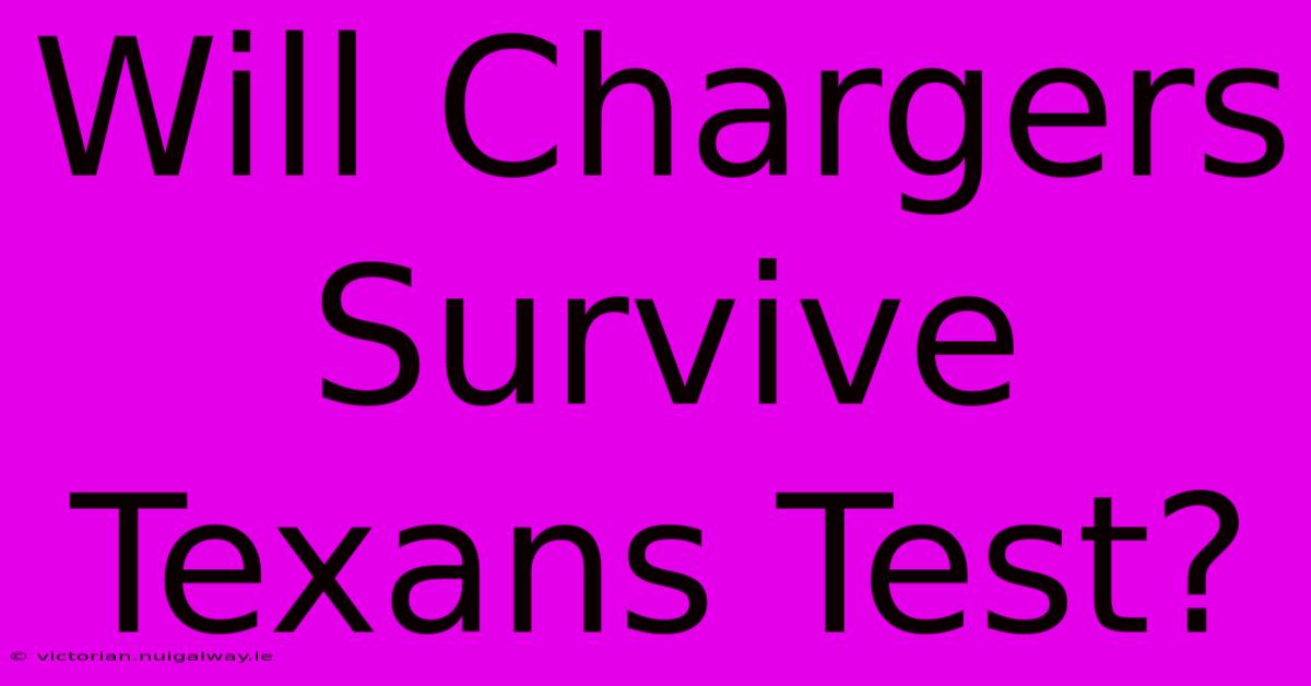 Will Chargers Survive Texans Test?