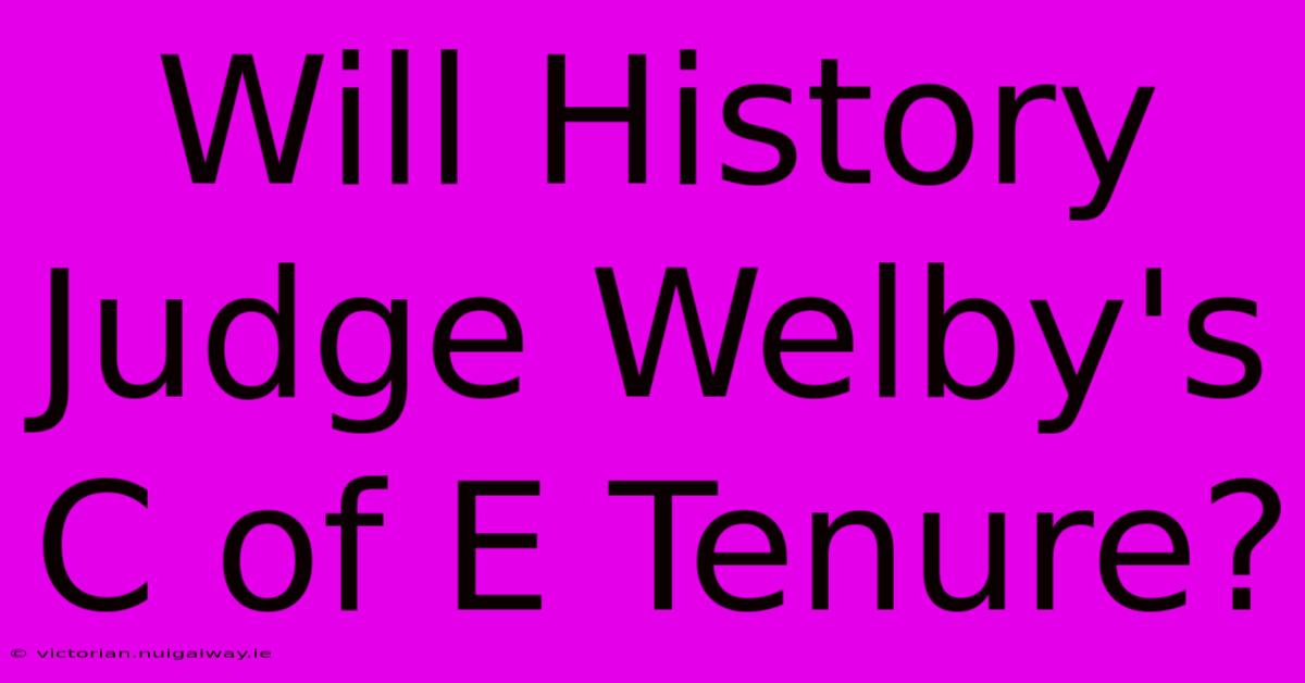 Will History Judge Welby's C Of E Tenure?