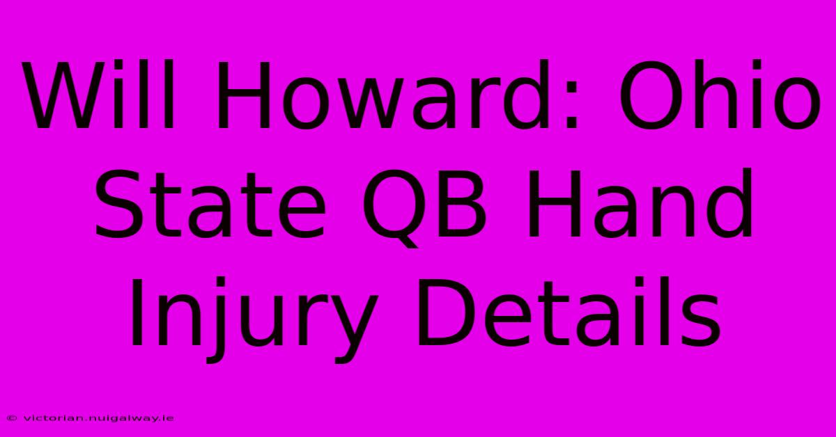 Will Howard: Ohio State QB Hand Injury Details