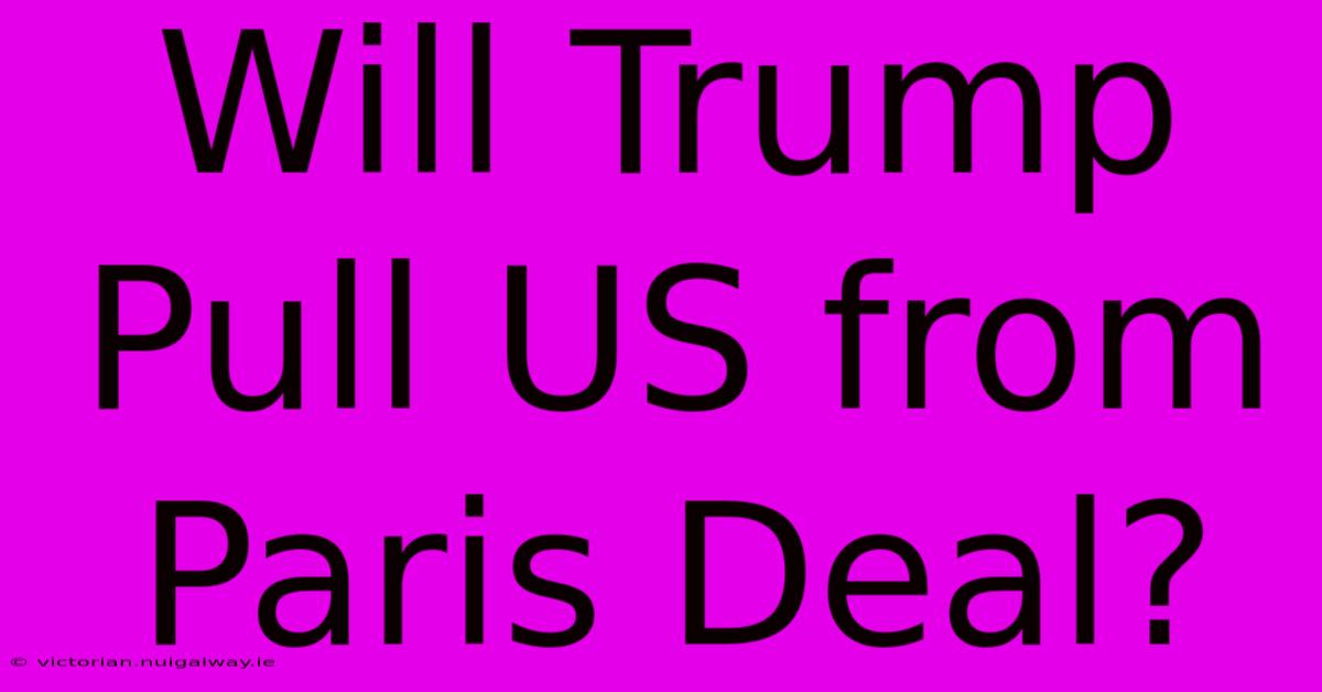 Will Trump Pull US From Paris Deal?