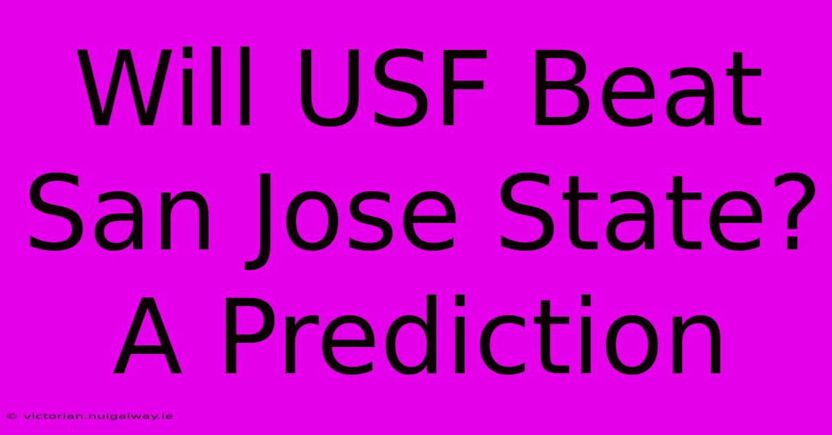 Will USF Beat San Jose State? A Prediction