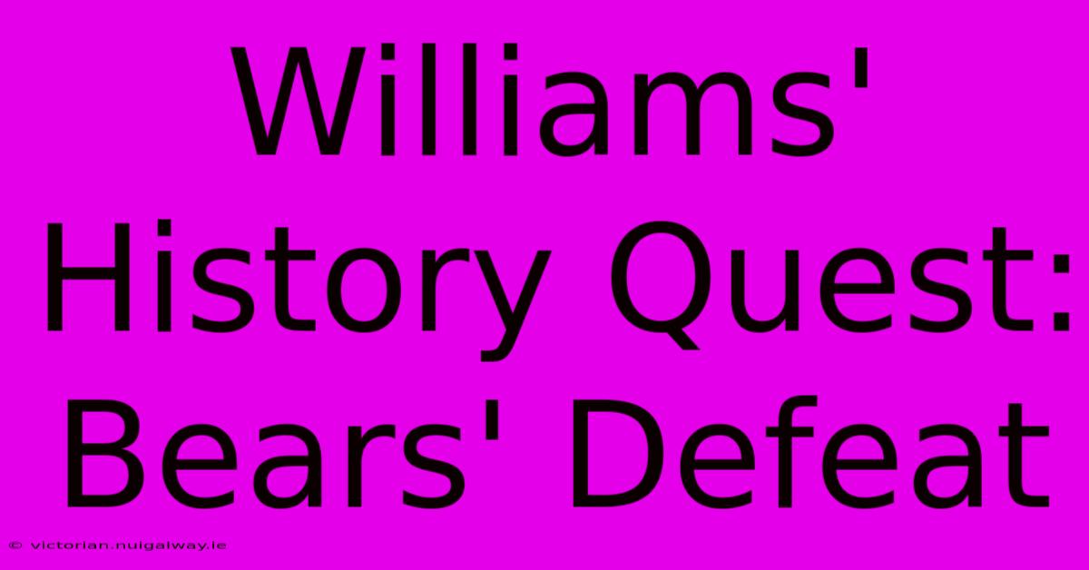 Williams' History Quest: Bears' Defeat