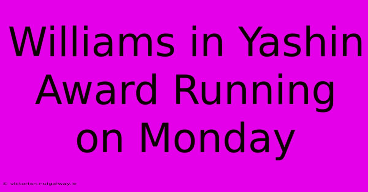 Williams In Yashin Award Running On Monday 