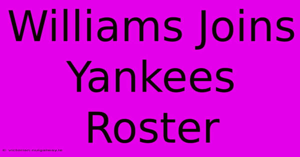 Williams Joins Yankees Roster