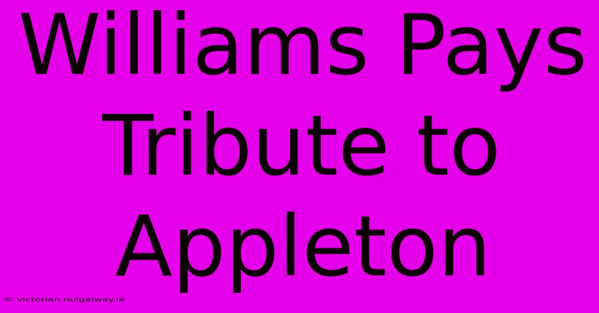 Williams Pays Tribute To Appleton