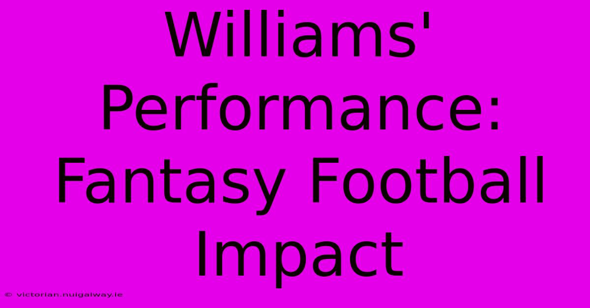 Williams' Performance: Fantasy Football Impact