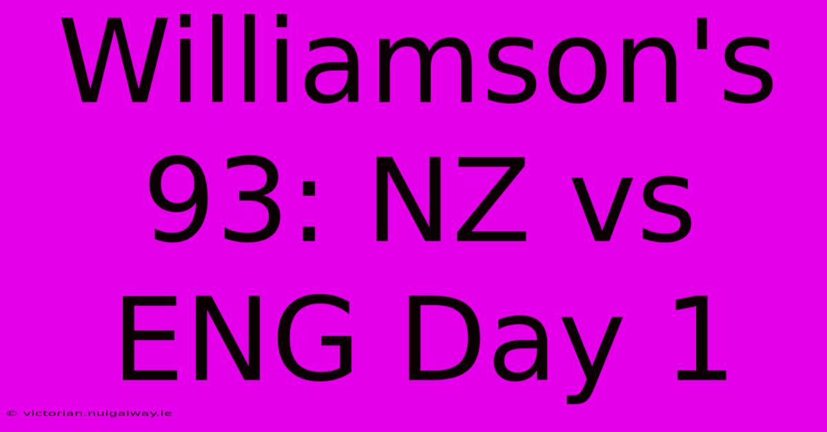 Williamson's 93: NZ Vs ENG Day 1