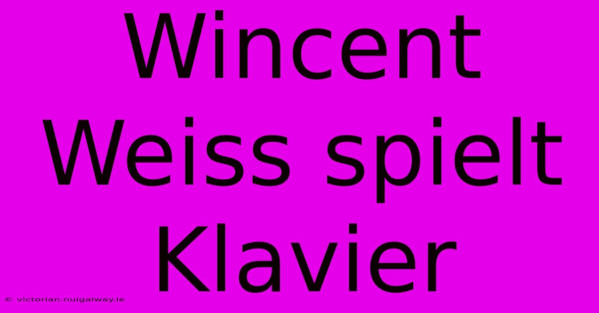 Wincent Weiss Spielt Klavier