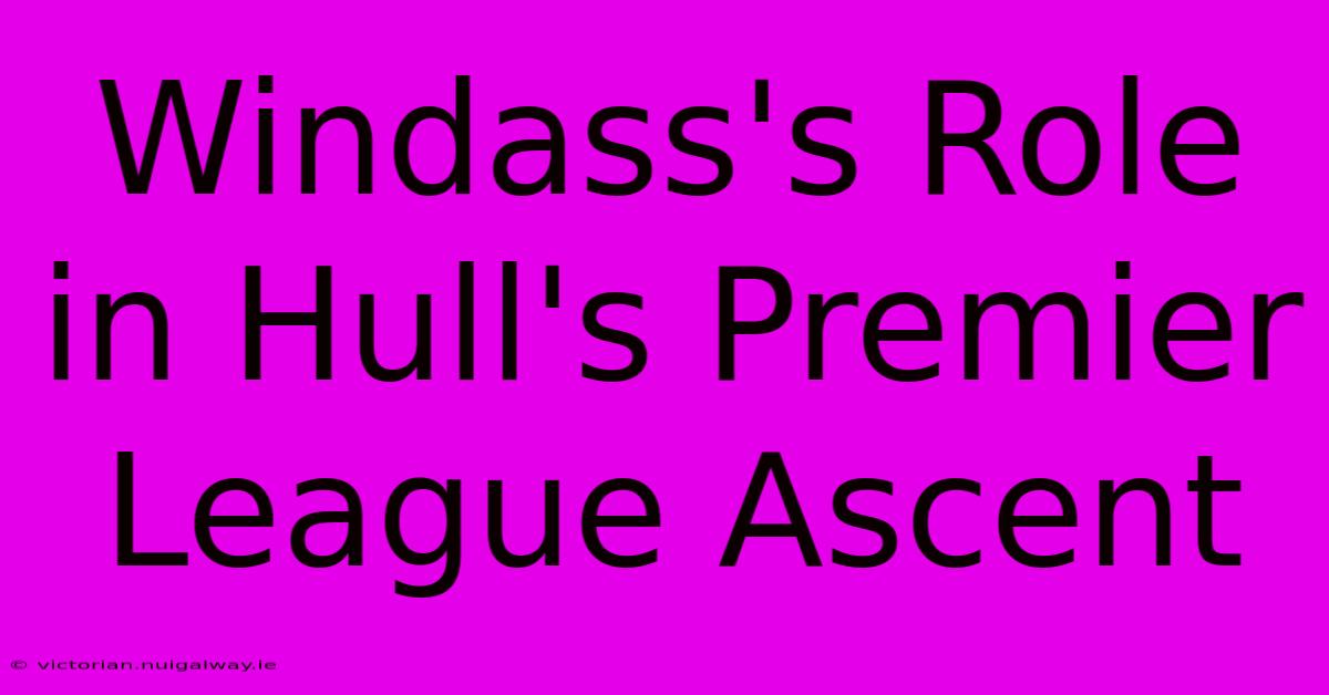 Windass's Role In Hull's Premier League Ascent