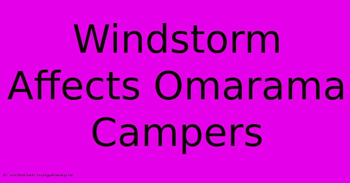 Windstorm Affects Omarama Campers