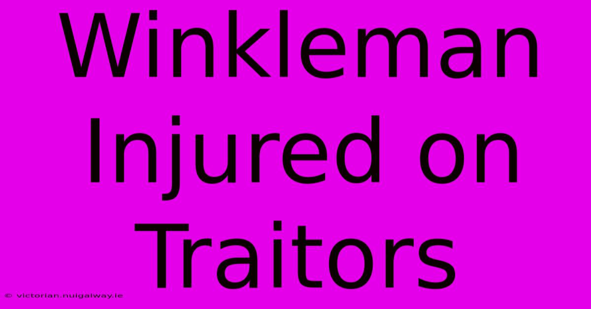 Winkleman Injured On Traitors