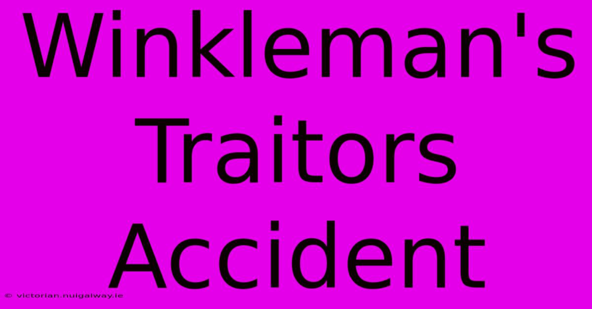 Winkleman's Traitors Accident