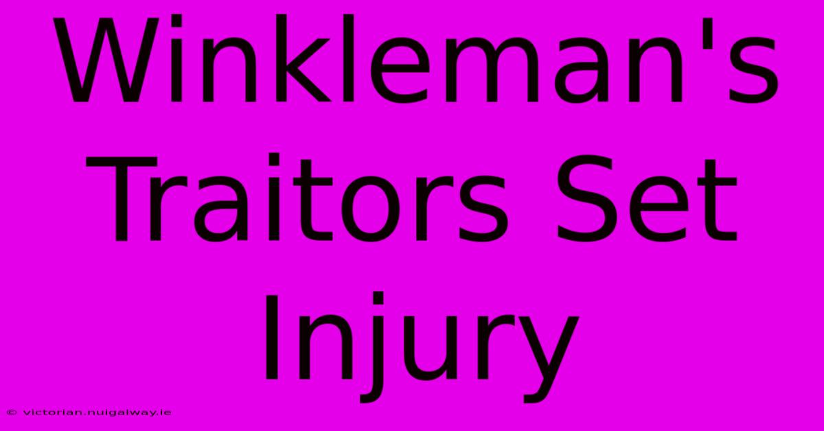 Winkleman's Traitors Set Injury