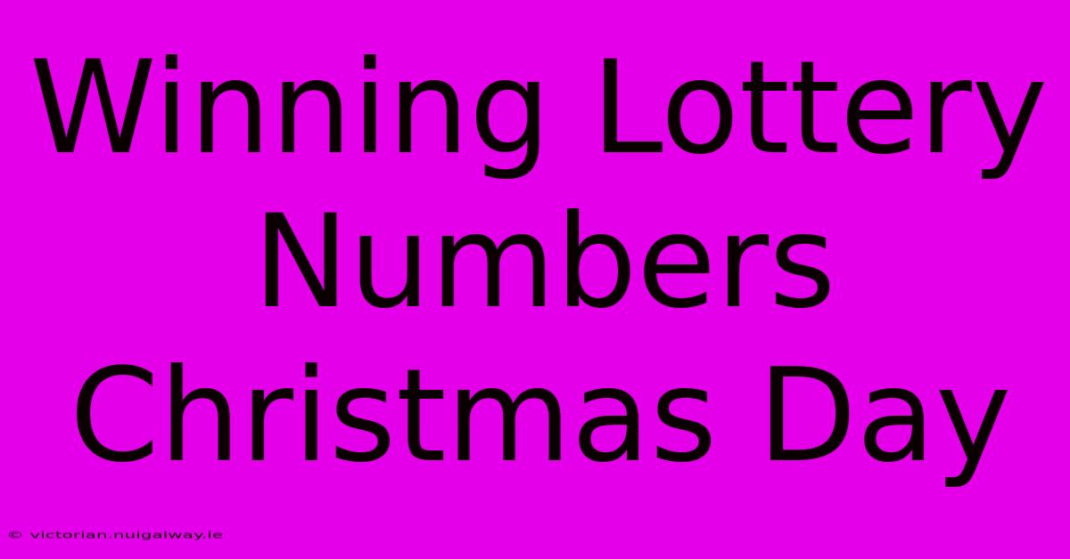 Winning Lottery Numbers Christmas Day