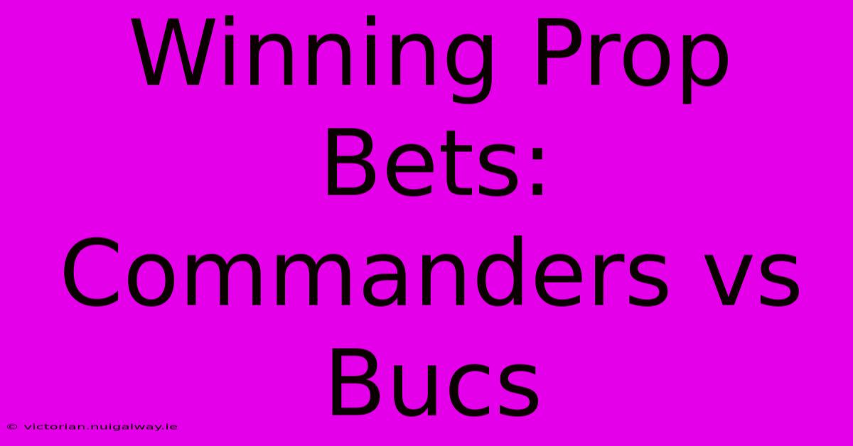 Winning Prop Bets: Commanders Vs Bucs