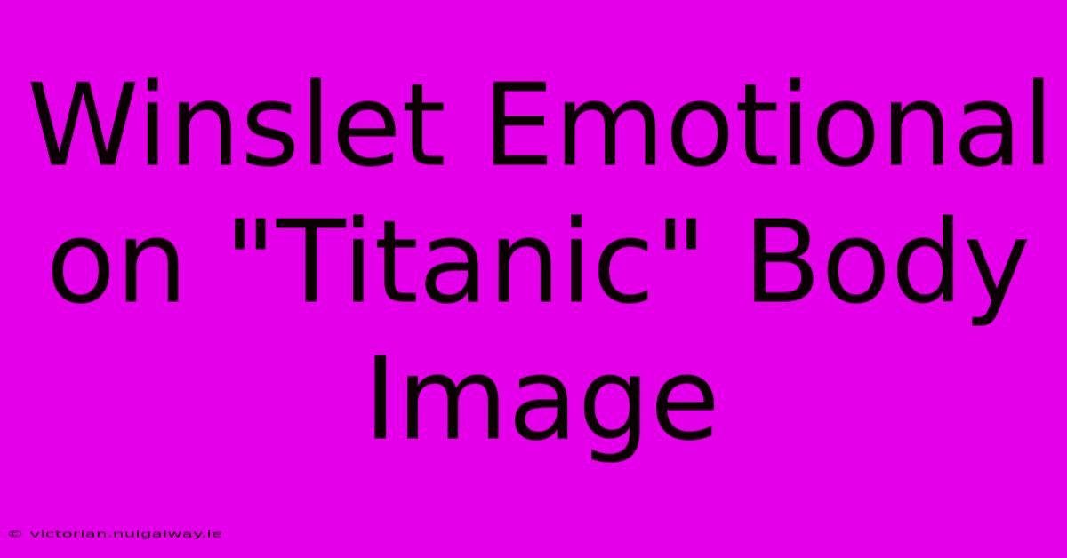 Winslet Emotional On 