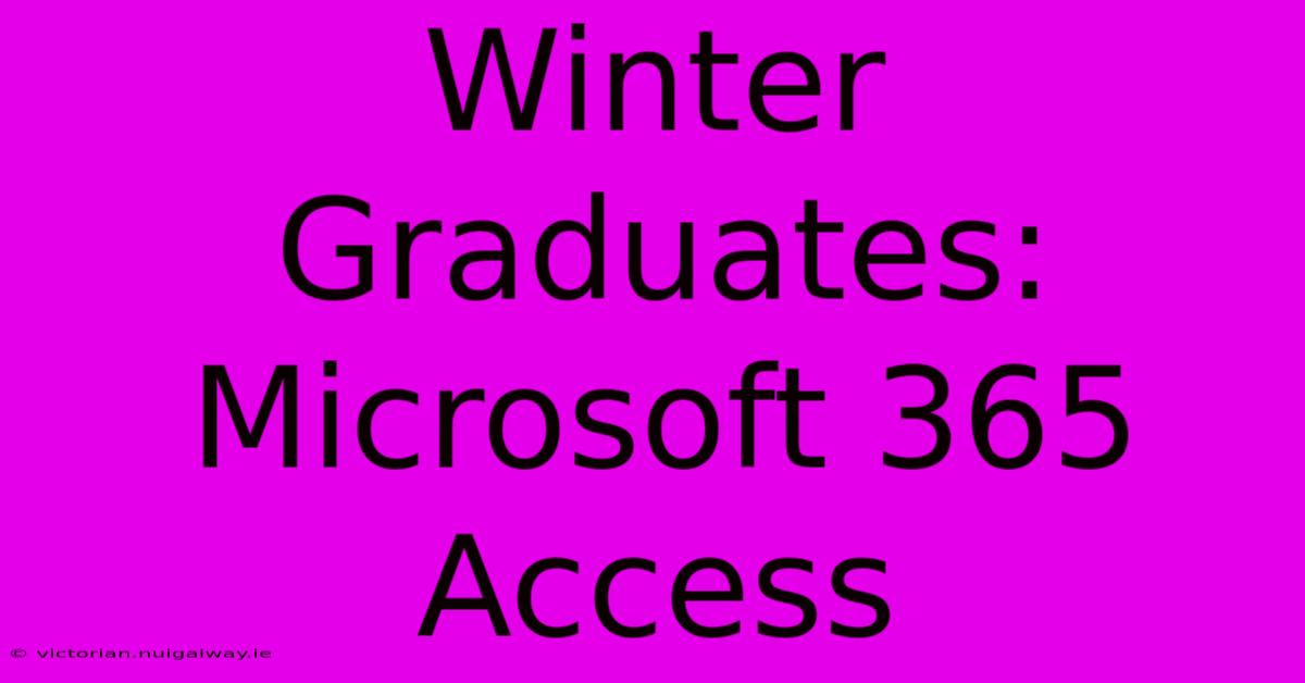 Winter Graduates: Microsoft 365 Access