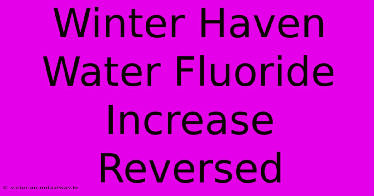 Winter Haven Water Fluoride Increase Reversed