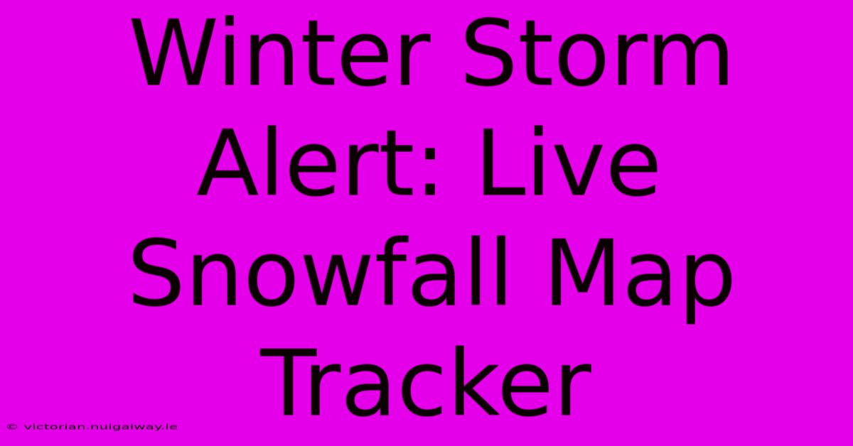 Winter Storm Alert: Live Snowfall Map Tracker