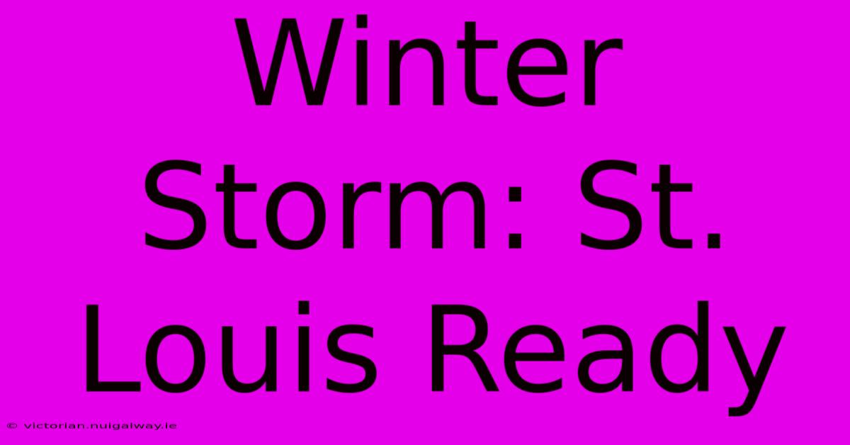 Winter Storm: St. Louis Ready