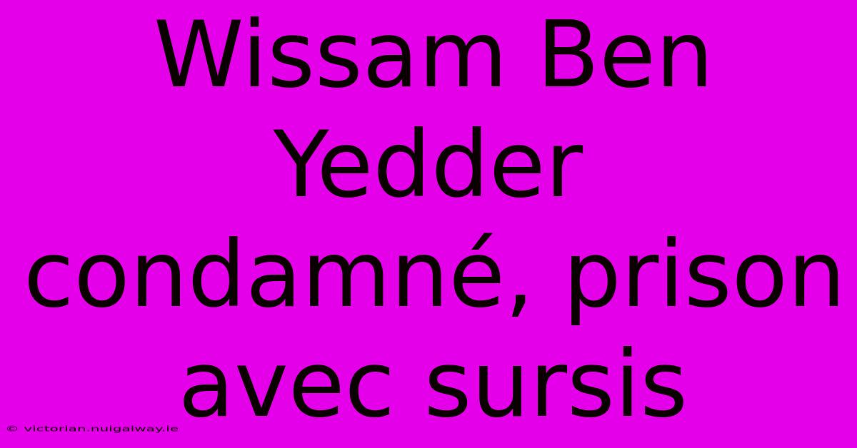 Wissam Ben Yedder Condamné, Prison Avec Sursis