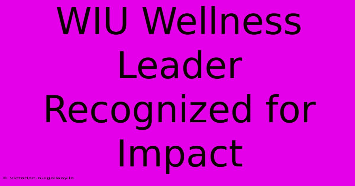 WIU Wellness Leader Recognized For Impact