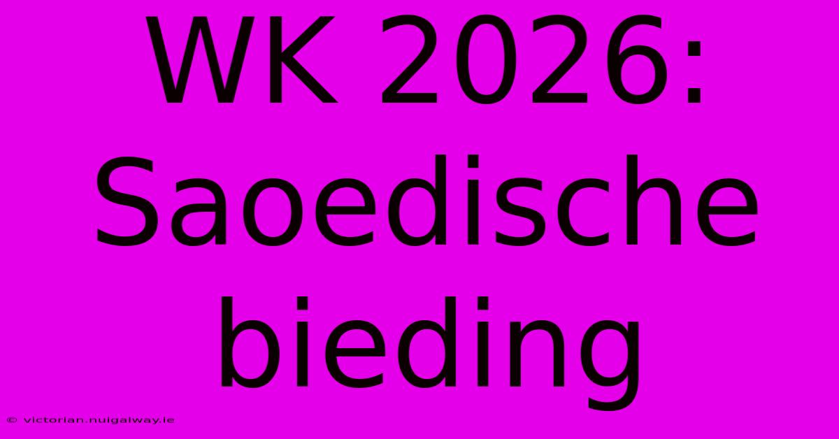 WK 2026: Saoedische Bieding