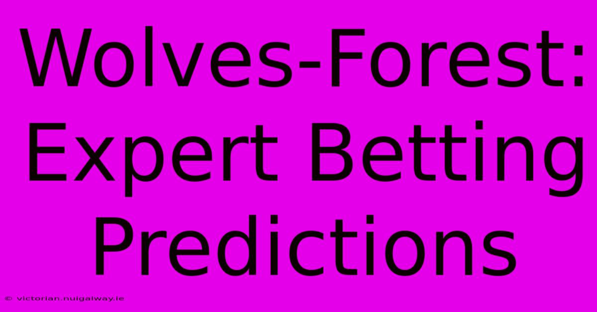 Wolves-Forest: Expert Betting Predictions