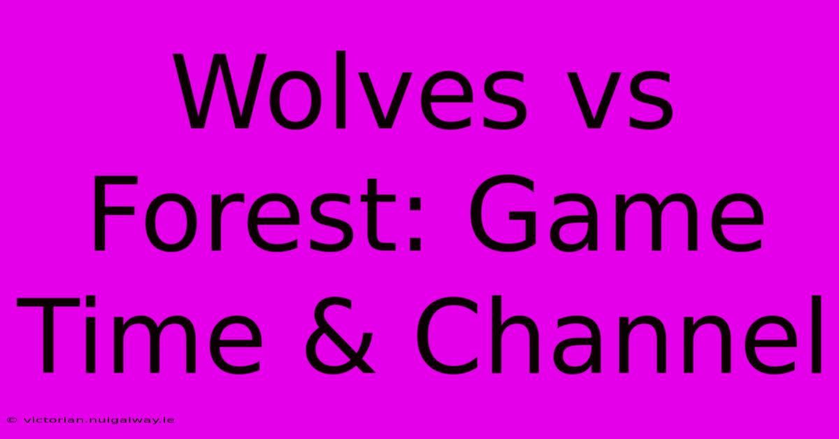 Wolves Vs Forest: Game Time & Channel