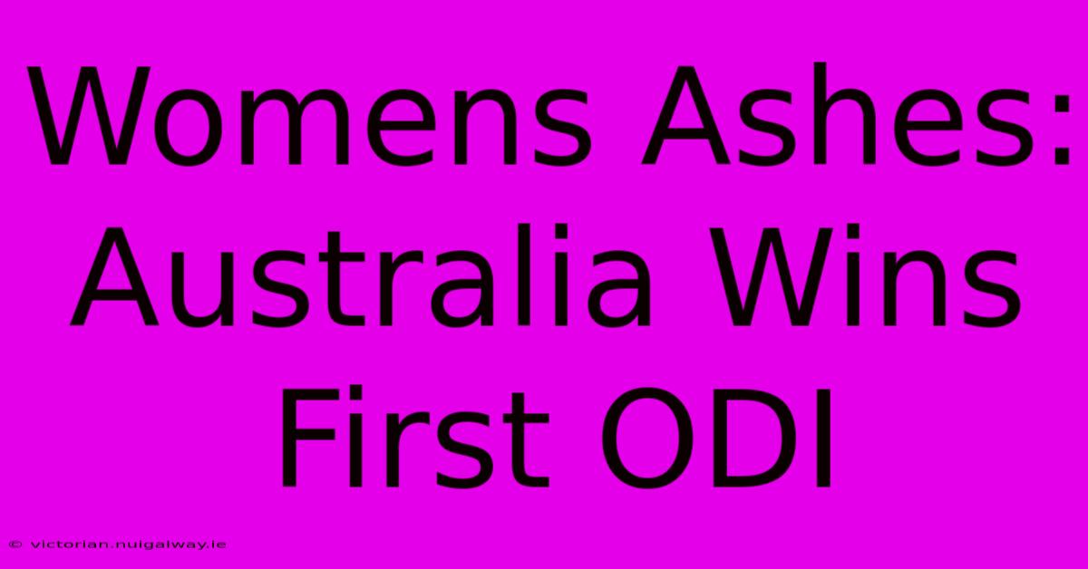 Womens Ashes: Australia Wins First ODI