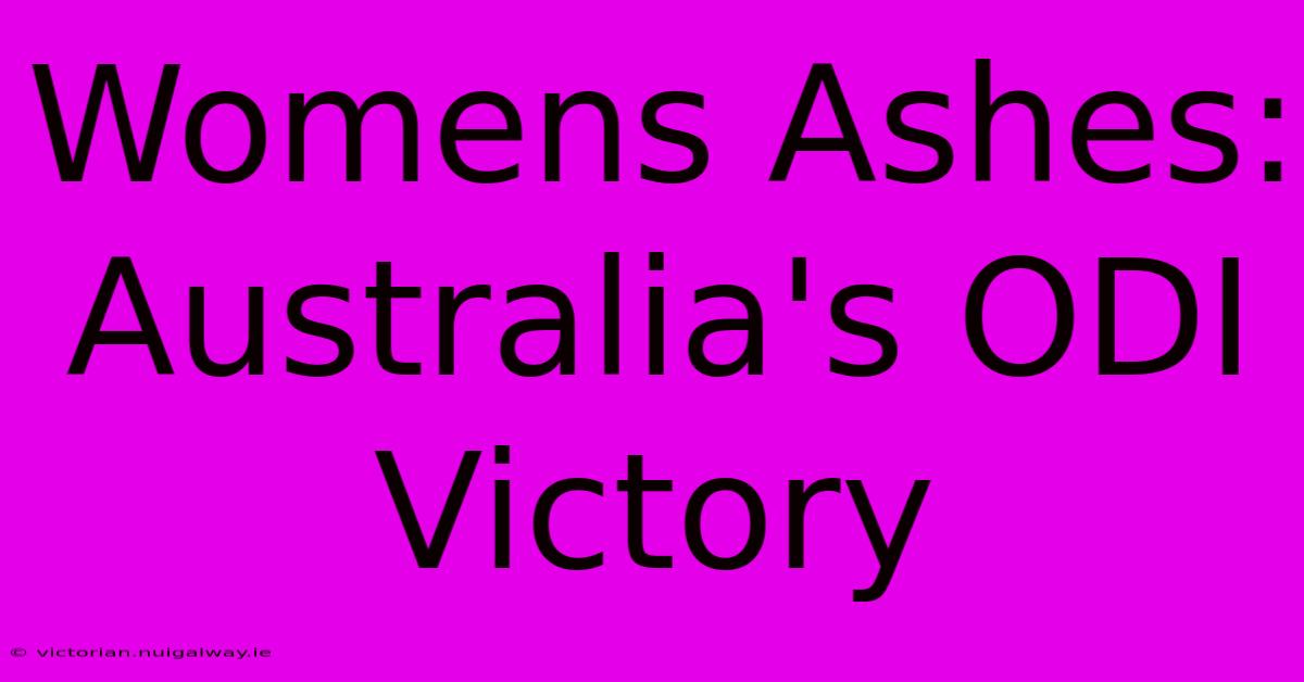 Womens Ashes: Australia's ODI Victory