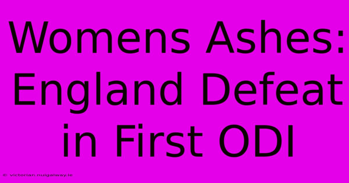 Womens Ashes: England Defeat In First ODI