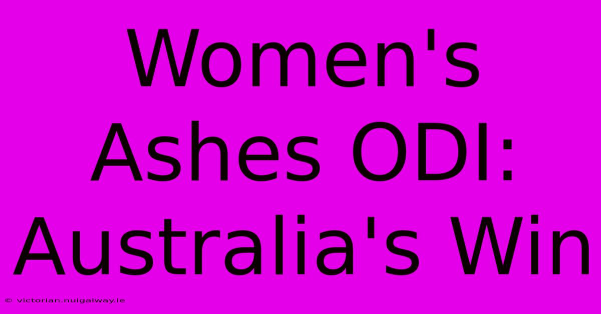 Women's Ashes ODI: Australia's Win