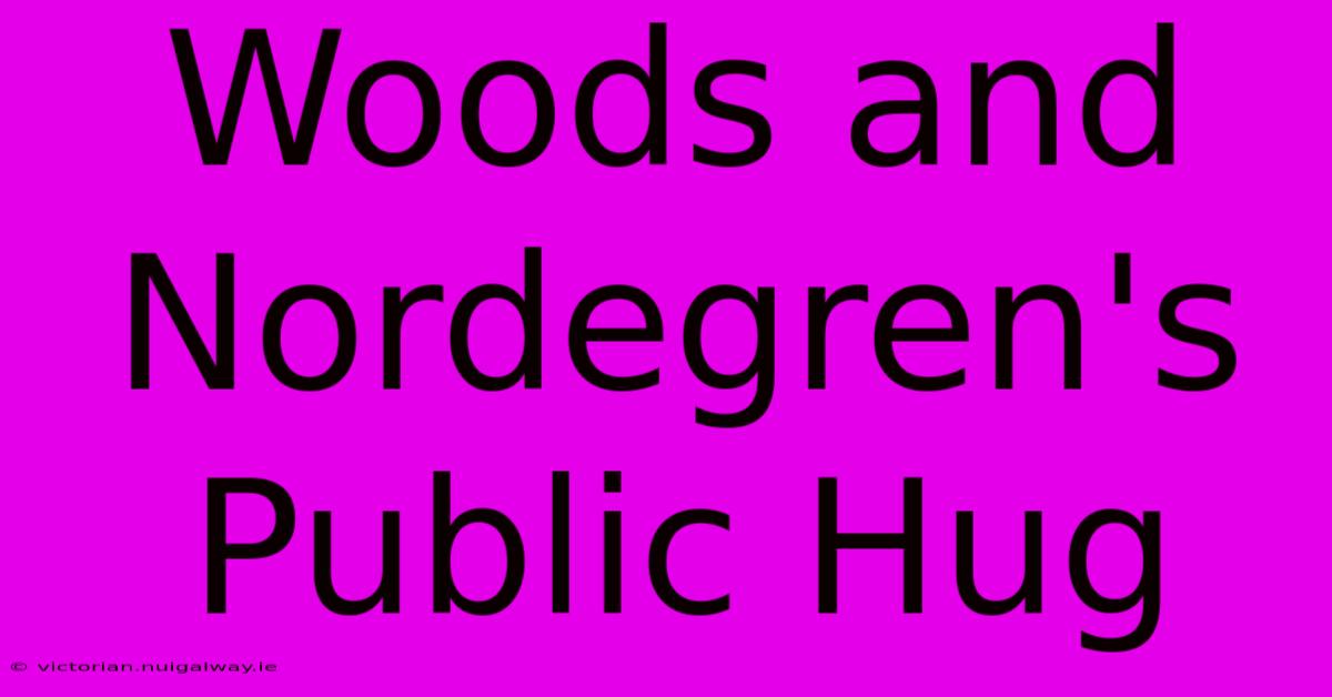 Woods And Nordegren's Public Hug