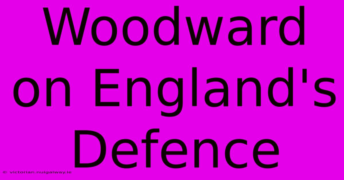 Woodward On England's Defence