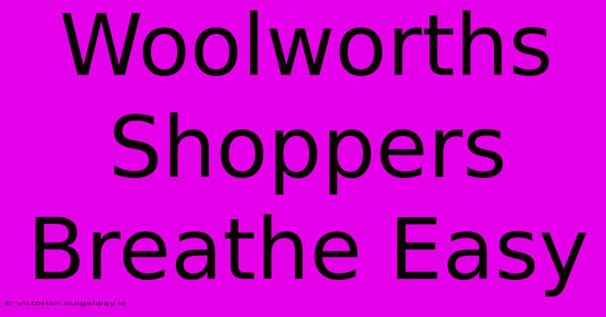 Woolworths Shoppers Breathe Easy