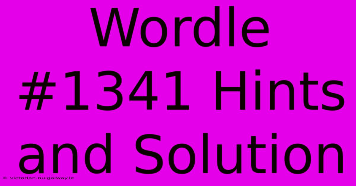 Wordle #1341 Hints And Solution