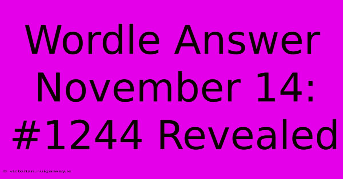 Wordle Answer November 14: #1244 Revealed