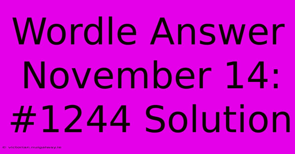 Wordle Answer November 14: #1244 Solution