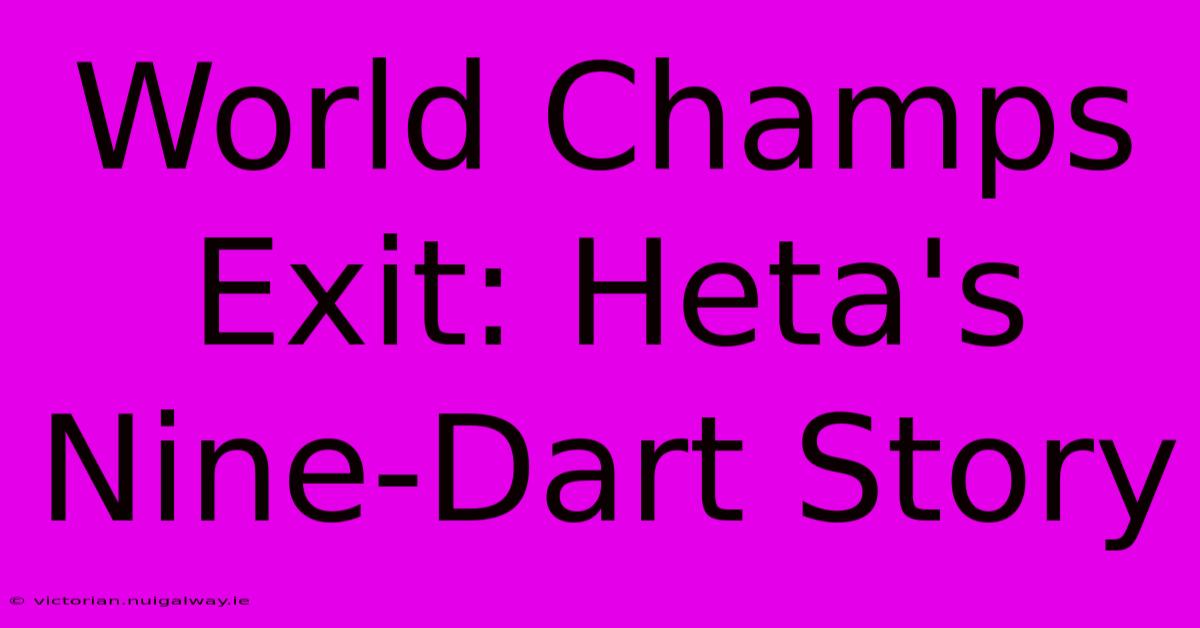 World Champs Exit: Heta's Nine-Dart Story