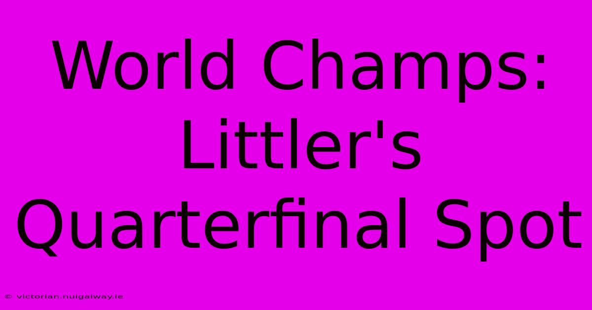 World Champs: Littler's Quarterfinal Spot