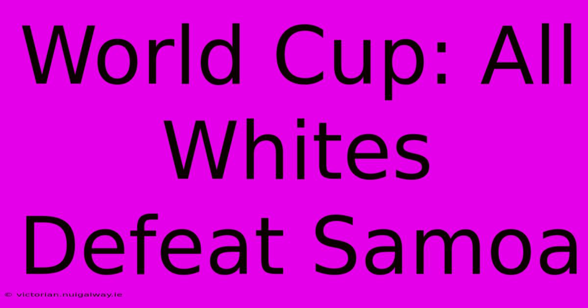 World Cup: All Whites Defeat Samoa