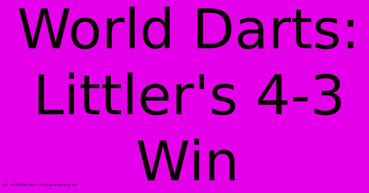 World Darts: Littler's 4-3 Win