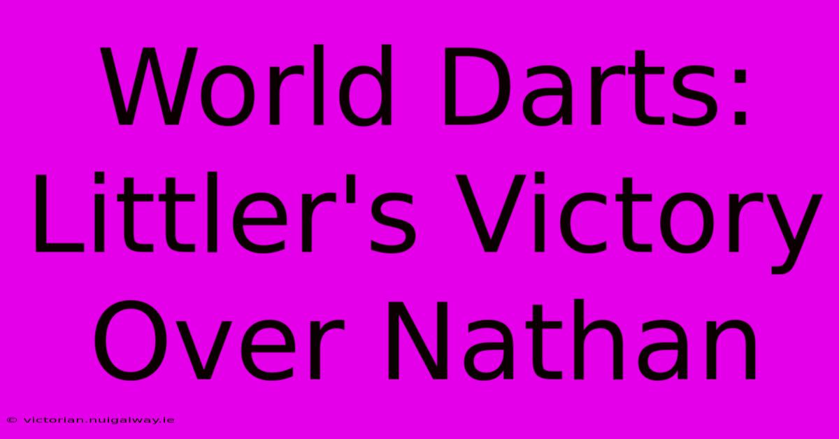 World Darts: Littler's Victory Over Nathan