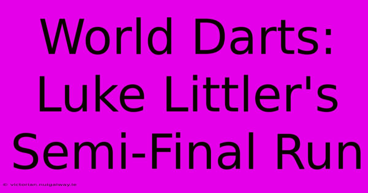 World Darts: Luke Littler's Semi-Final Run