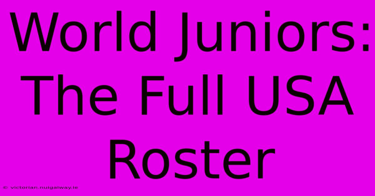 World Juniors: The Full USA Roster