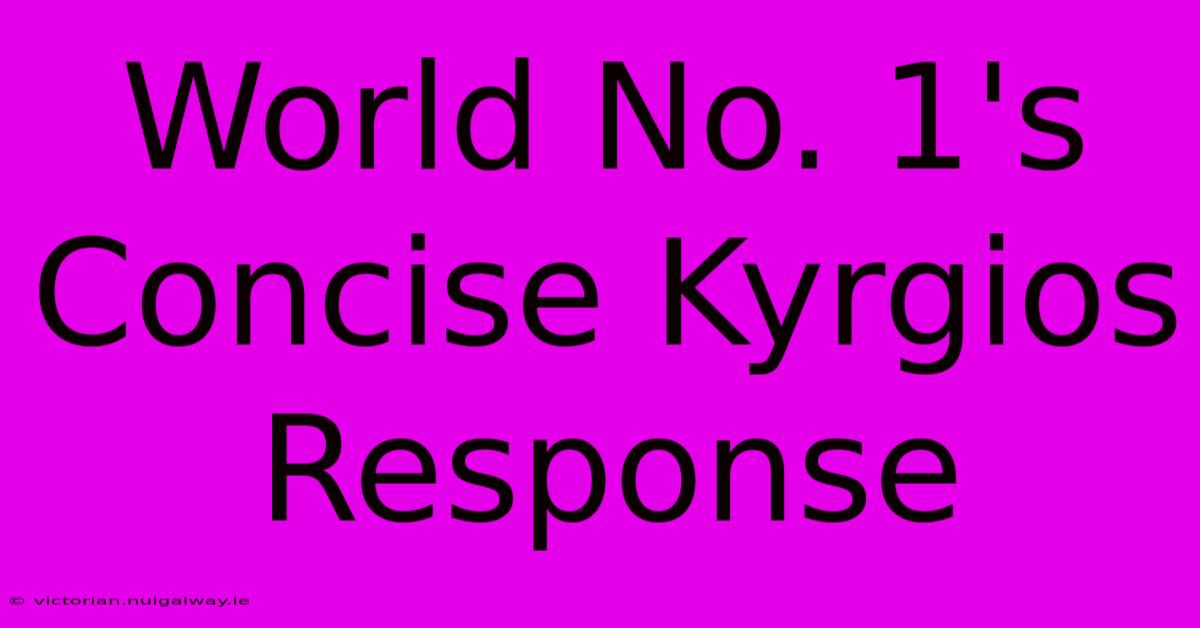 World No. 1's Concise Kyrgios Response