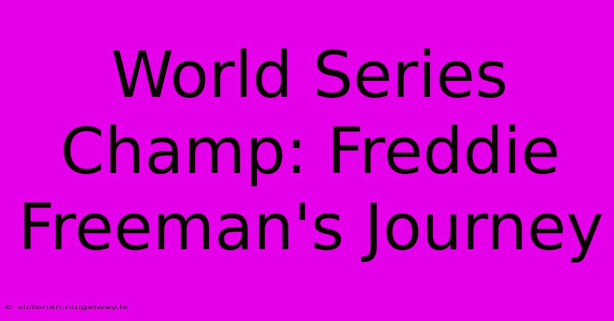 World Series Champ: Freddie Freeman's Journey